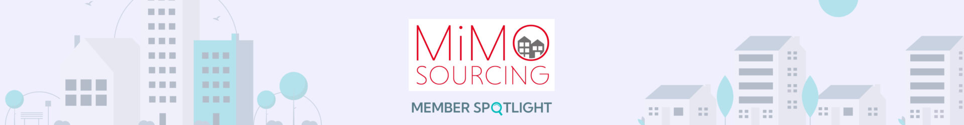 Member Spotlight:                       MiMO Sourcing