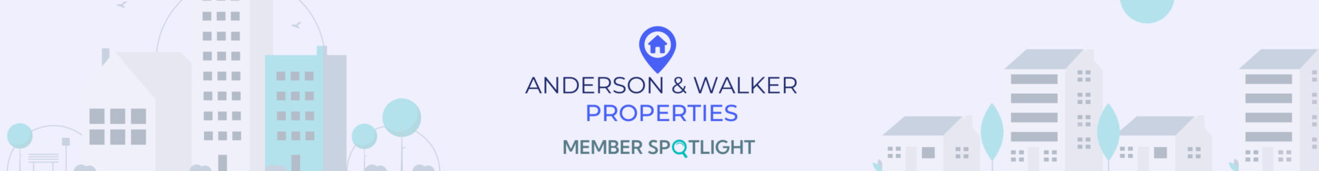 Member Spotlight:                       Anderson &#038; Walker Properties