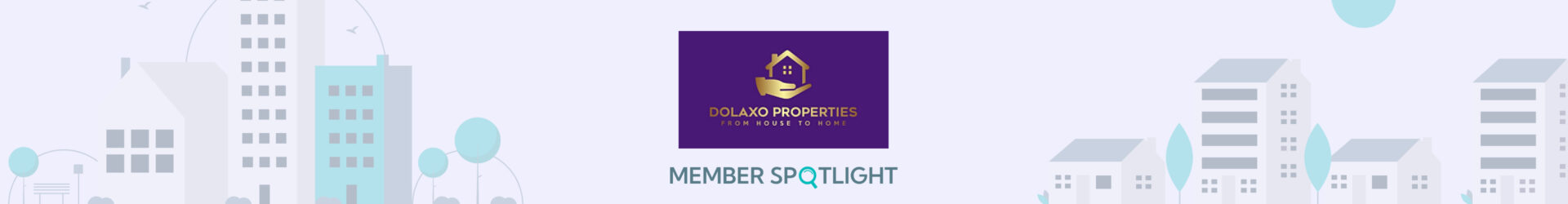 Member Spotlight:                       Dolaxo Properties