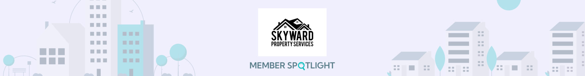 Member Spotlight:                       Skyward Property Services