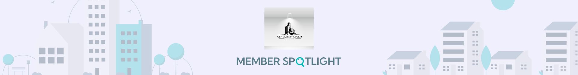 Member Spotlight:                       Generate Property Packaging