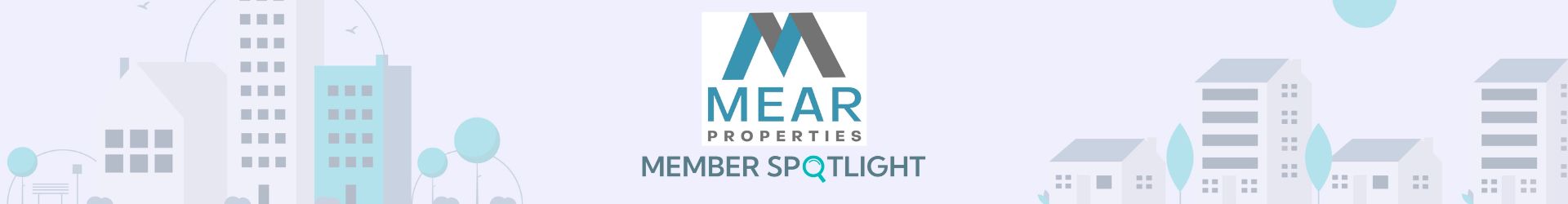 Member Spotlight:                   MEAR Properties